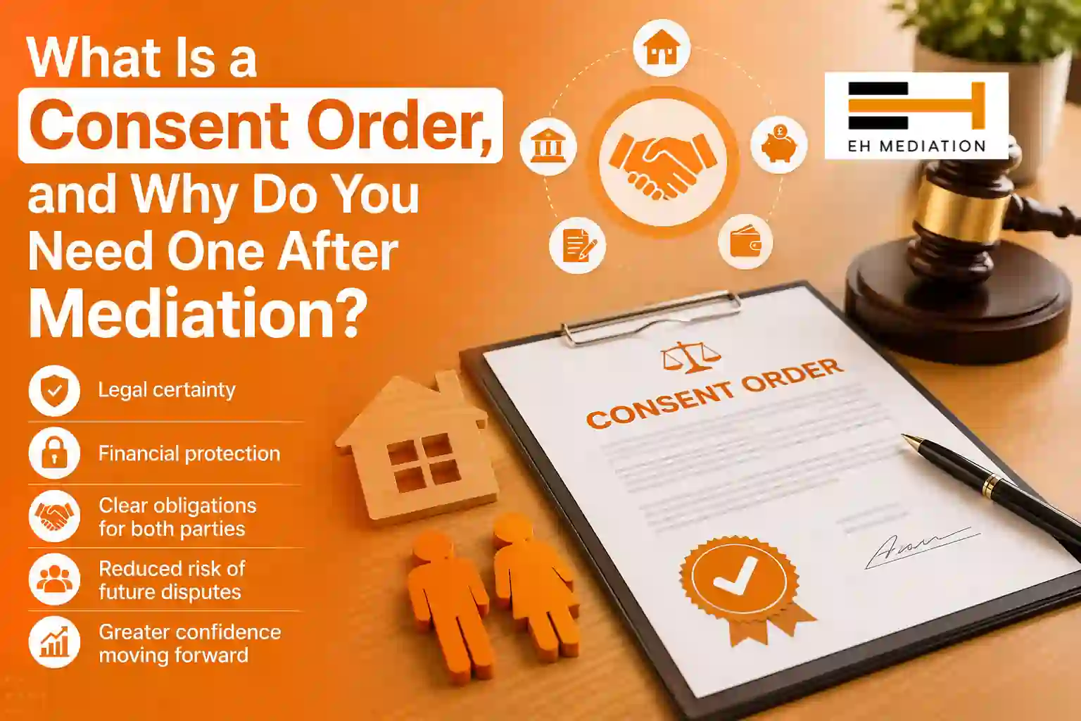 What Is a Consent Order, and Why Do You Need One After Mediation Buxton?